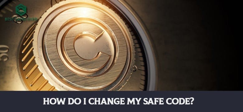 How Do I Change My Safe Code